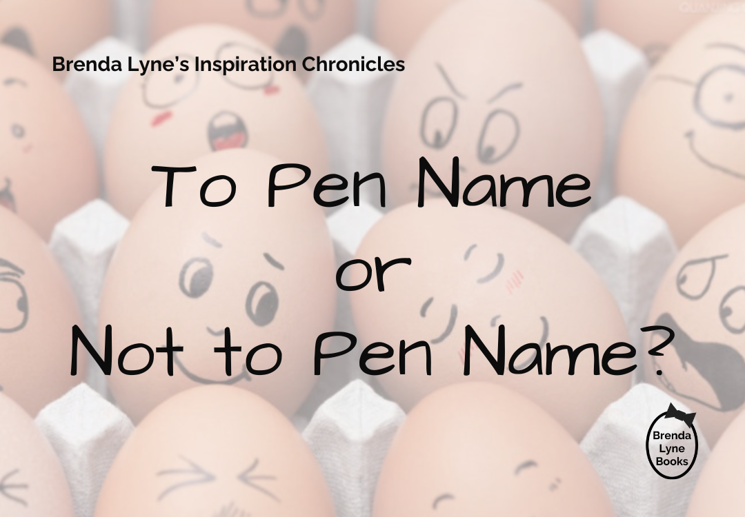 To Pen Name or Not to Pen Name blog post by Brenda Lyne